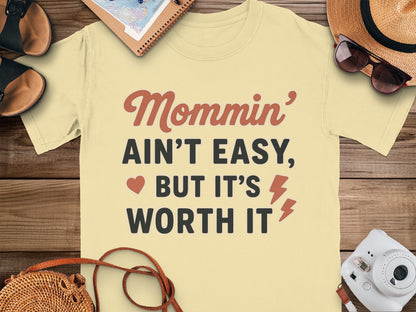 Butter- Mommin' Ain't Easy But It's Worth It T-shirt