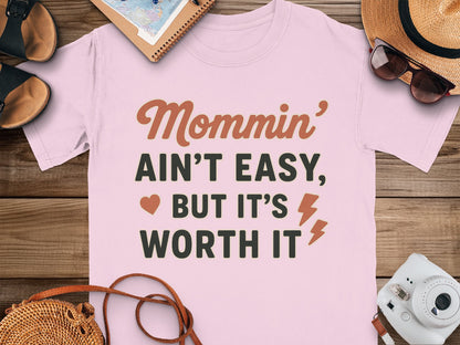Blossom- Mommin' Ain't Easy But It's Worth It T-Shirt