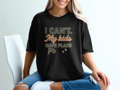 Black- I Can't My Kids Have Plans Graphic T-shirt
