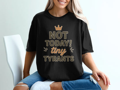 Black- Not Today Tiny Tyrants Printed T-shirt