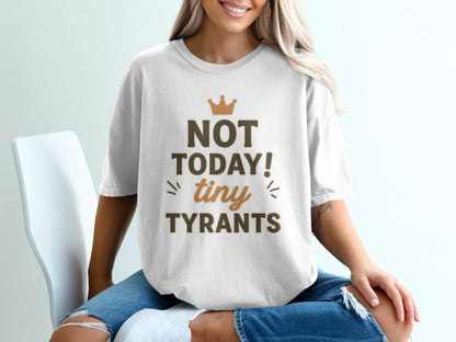 White- NOT TODAY! tiny TYRANTS Graphic T-Shirt