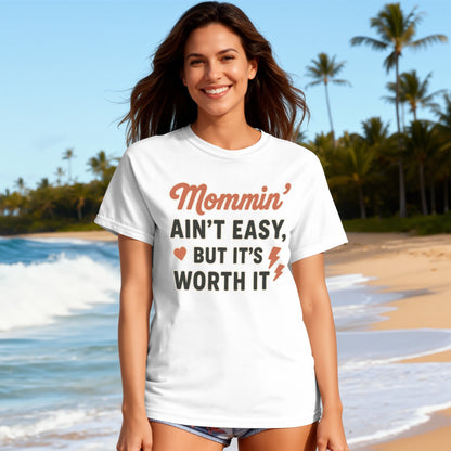White- Mommin' Ain't Easy But It's Worth It t-shirt
