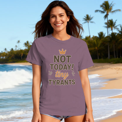 Berry- Not Today Tiny Tyrants Graphic Shirt for Adults