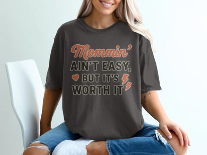 Graphite- Mommin Ain't Easy But It's Worth It T-shirt