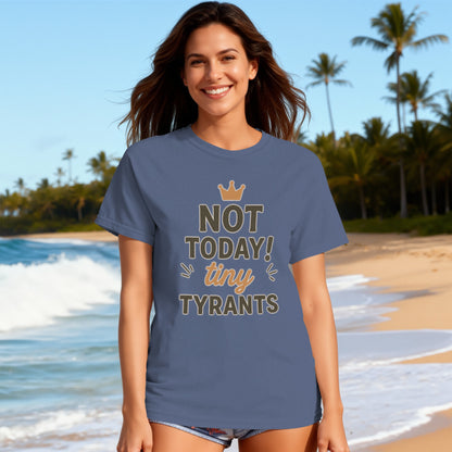 China Blue- Not Today Tiny Tyrants Graphic T-Shirt for Casual Wear