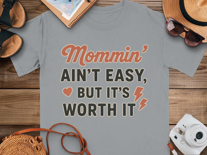 Granite- Mommin Ain't Easy But It's Worth It T-shirt