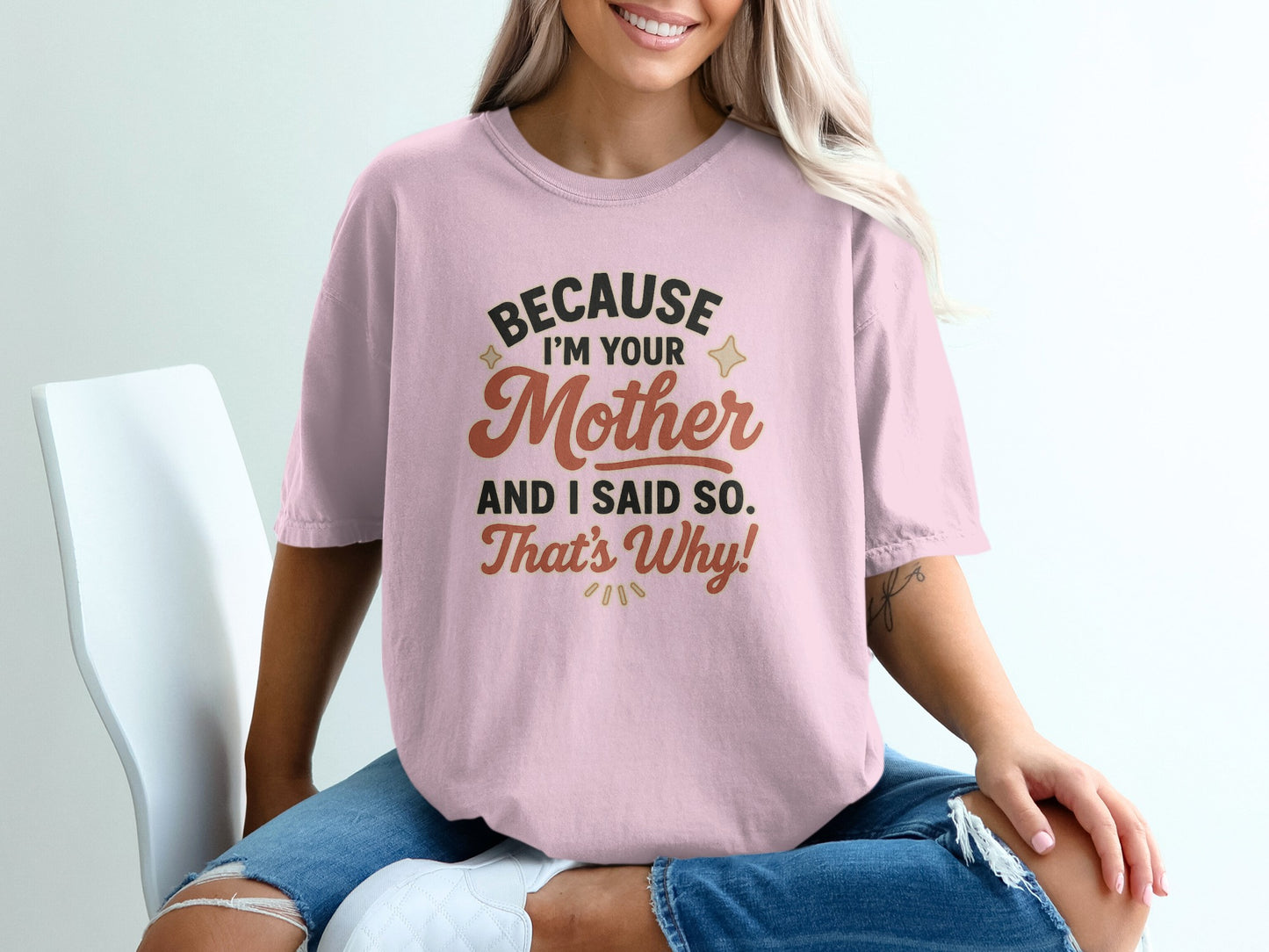 Blossom- Because I'm Your Mother And I Said So That's Why! Shirt