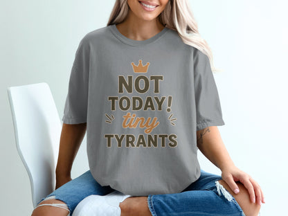 Granite- NOT TODAY tiny TYRANTS Graphic Tee Shirt