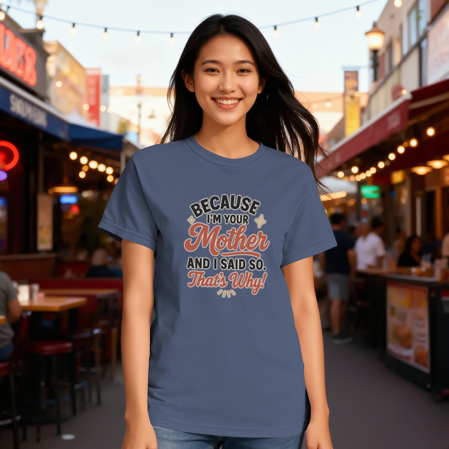 China Blue- Because I'm Your Mother and I Said So That's Why shirt