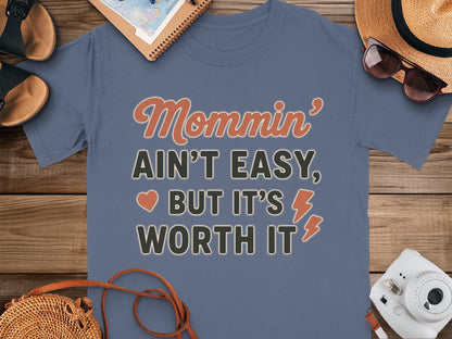 China Blue- Mommin Ain't Easy But It's Worth It shirt